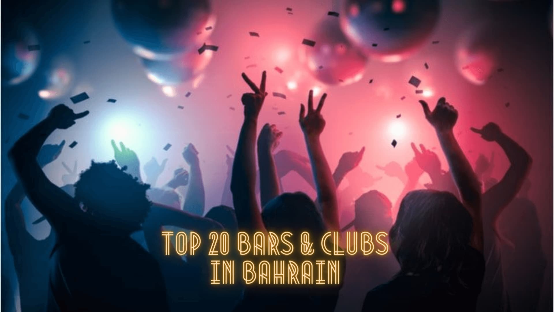 Top 20 Bars & Clubs in Bahrain to Enjoy Nightlife