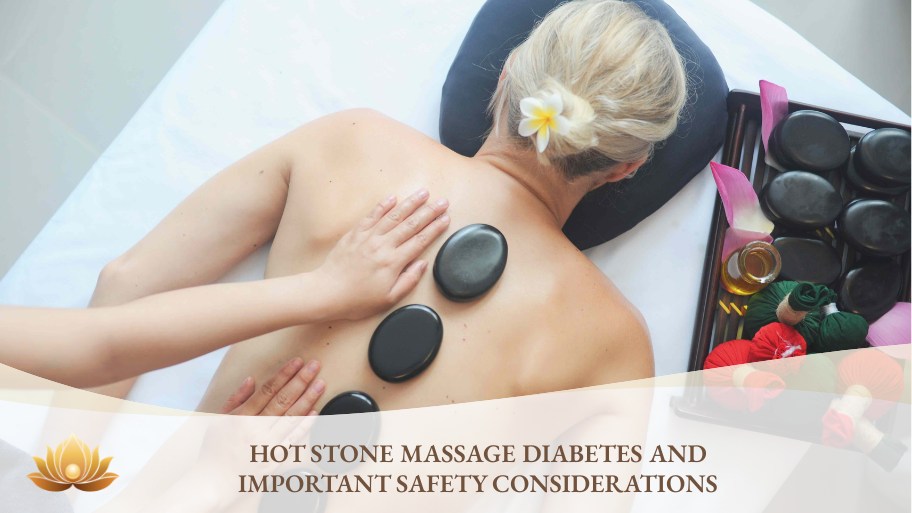 Understanding hot stone massage diabetes benefits and precautions