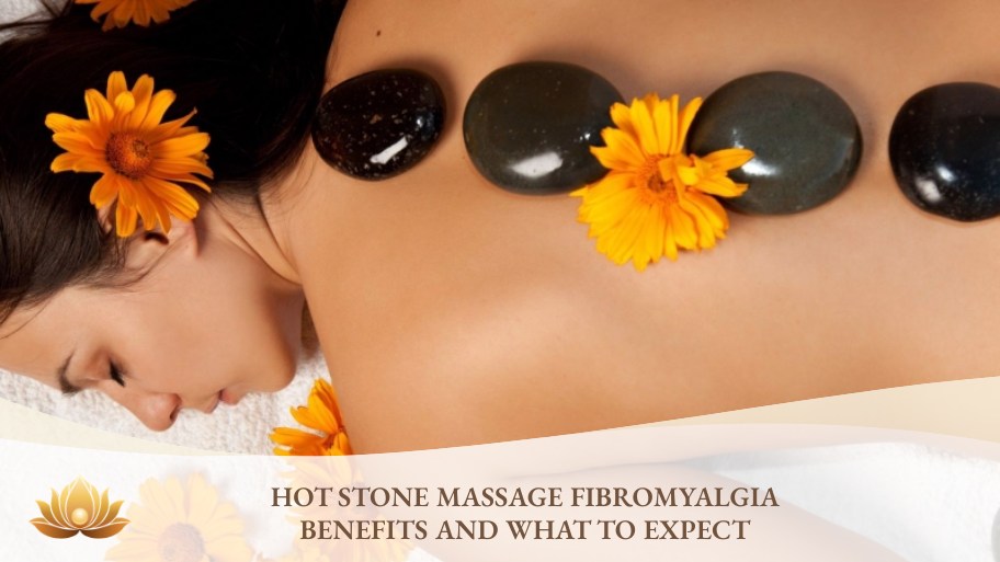 Hot stone massage fibromyalgia therapy and its key benefits