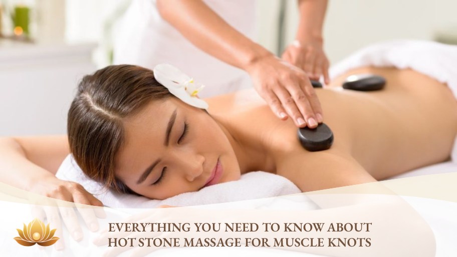 Understanding how hot stone massage helps muscle knots