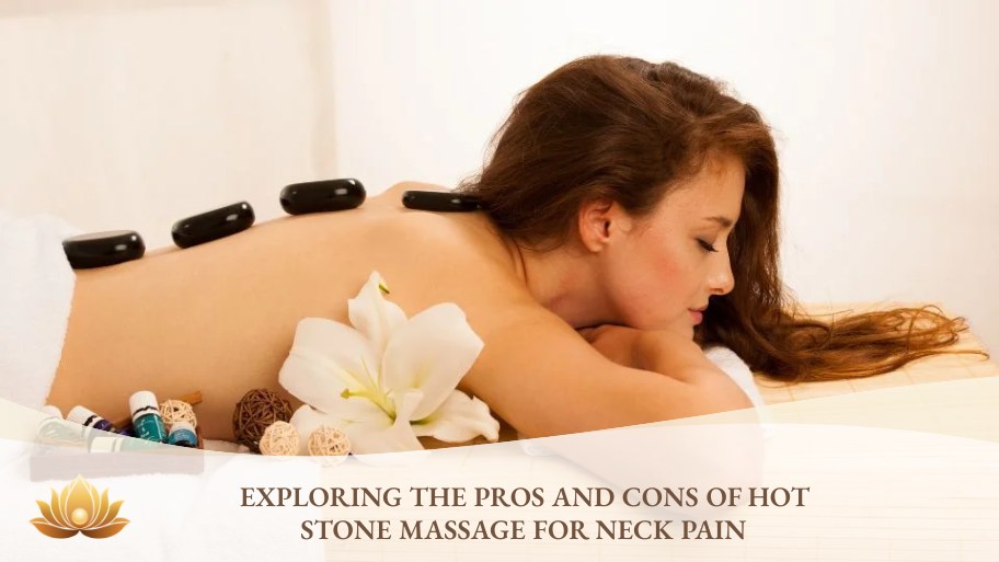 The pros and cons of hot stone massage for neck pain relief