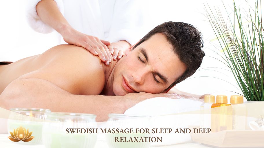 Swedish massage for sleep and deep relaxation