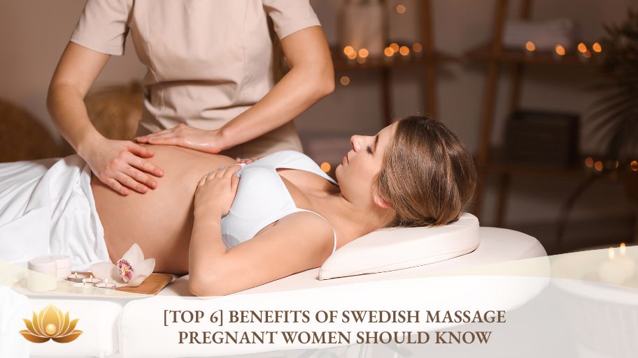 [Top 6] Benefits of Swedish massage pregnant women should know