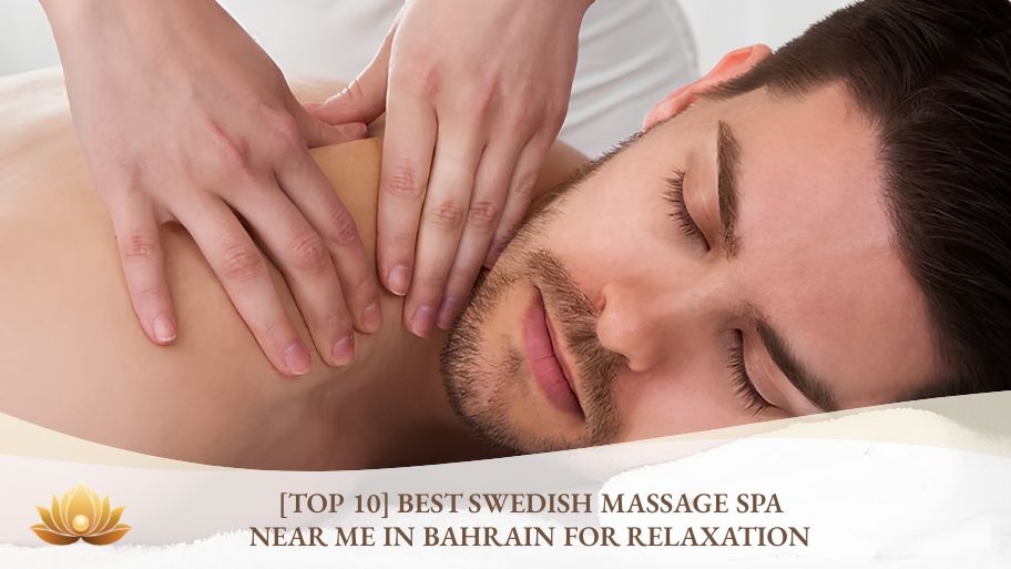[Top 10] Best Swedish massage spa near me in Bahrain for relaxation