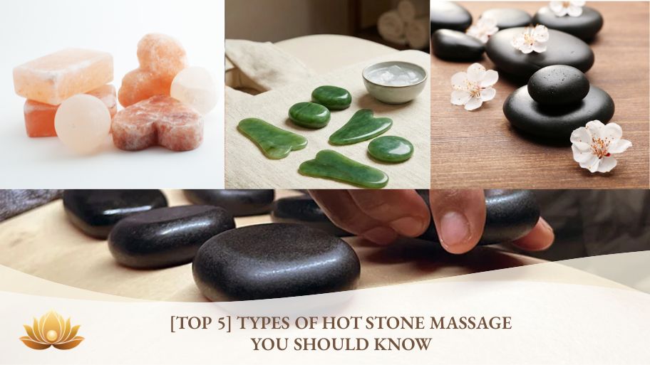 Top 5 types of hot stone massage you should know